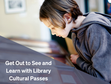 Get Out to See and Learn with Library Cultural Passes